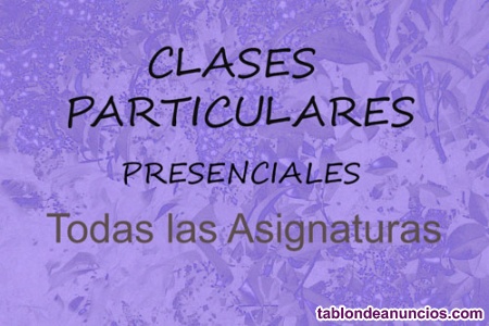 Clases particulares  presenciales de todas las asignaturas